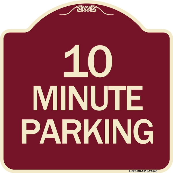 Signmission Designer Series 10 Minute Parking, Burgundy Heavy-Gauge Aluminum Sign, 18" x 18", BU-1818-24645 A-DES-BU-1818-24645 - main